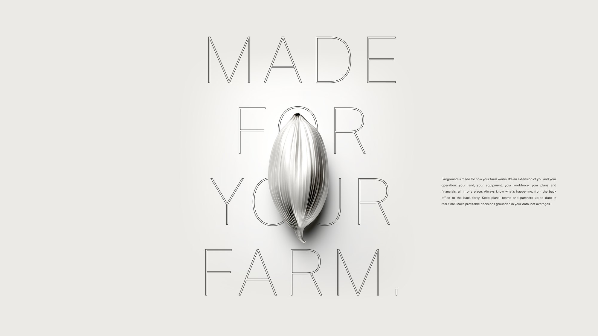 MADE FOR YOUR FARM set in outline capitals with a ridged silver seed sitting inside the counter of the O, and a narrow justified column of body copy at the right.